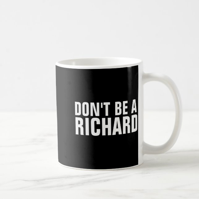 Mug Dont Be A Richard  (Droite)