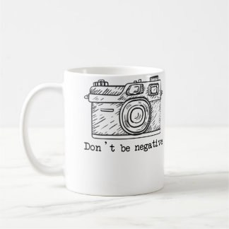 Mug Don'T Be Negative Camera Funny Photography Tshirt