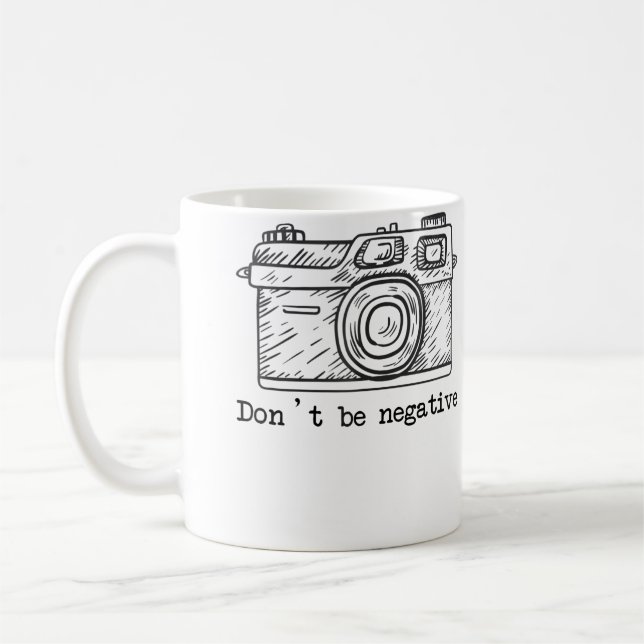 Mug Don'T Be Negative Camera Funny Photography Tshirt (Gauche)
