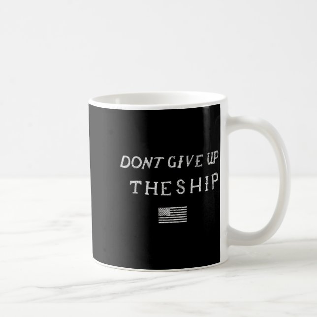 Mug Dont Give Up The Ship Us Flag Don't Patriot Indepe (Droite)
