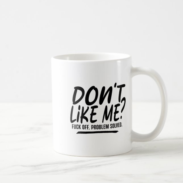 Mug Don't Like Me For Off Problem Solved, Funny Meme Q (Droite)