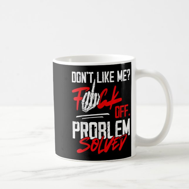 Mug Don't Like Me For Off Problem Solved Funny Men  (Droite)