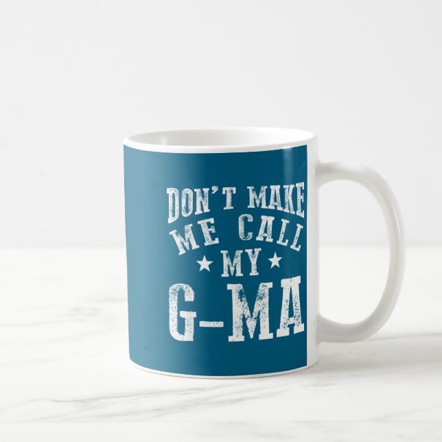 Mug Don't Make Me Call My G-ma Grandma Funny Granhild  (Droite)