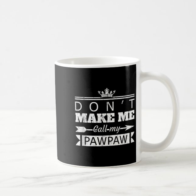 Mug Don't Make Me Call My Pawpaw Grandpa Granhild Sayi (Droite)
