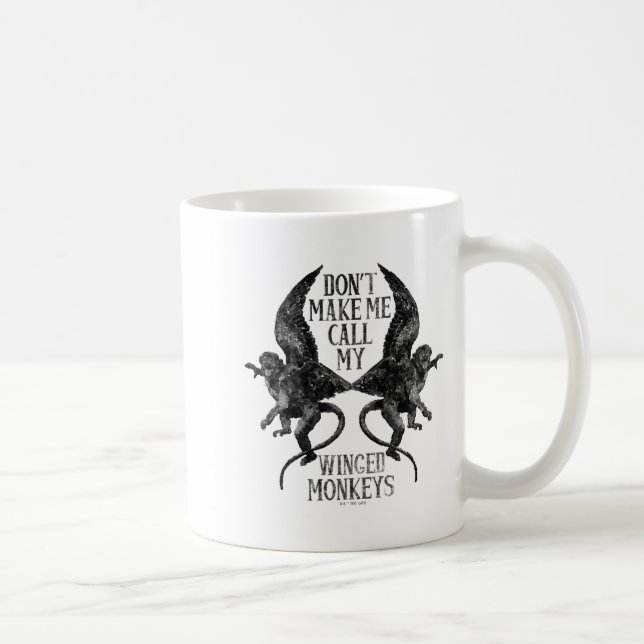 Mug Dont Make Me Call My Winged Monkeys  (Droite)