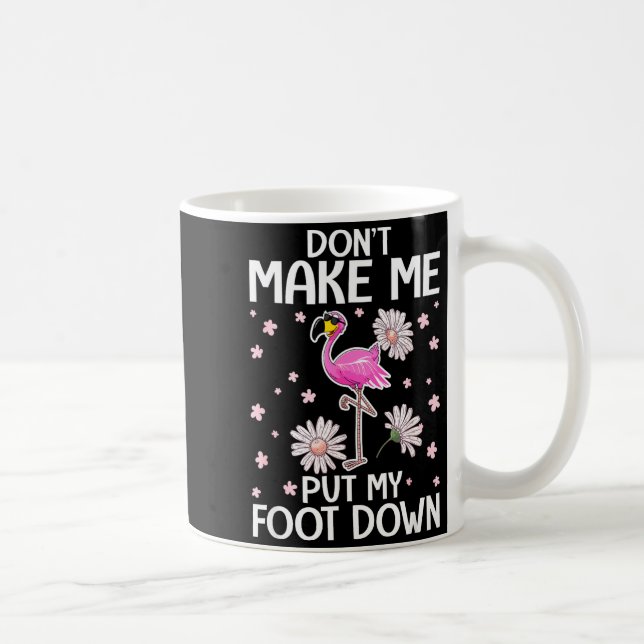 Mug Don't Make Me Put My Foot Down Funny Flamingo Love (Droite)