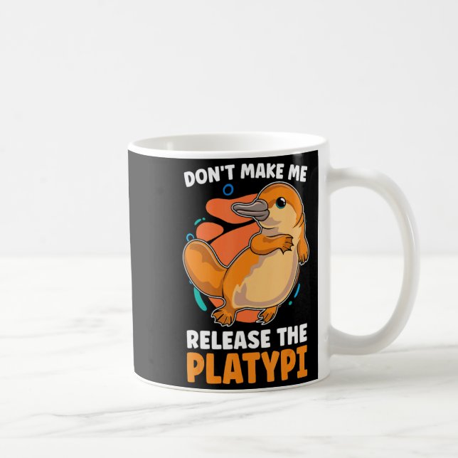 Mug Dont Make Me Release The Platy Loves Duck Bille  (Droite)