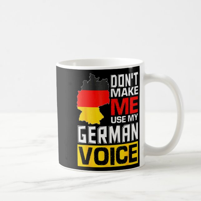 Mug Dont Make Me Use My German Voice Germany Deutsc _1 (Droite)