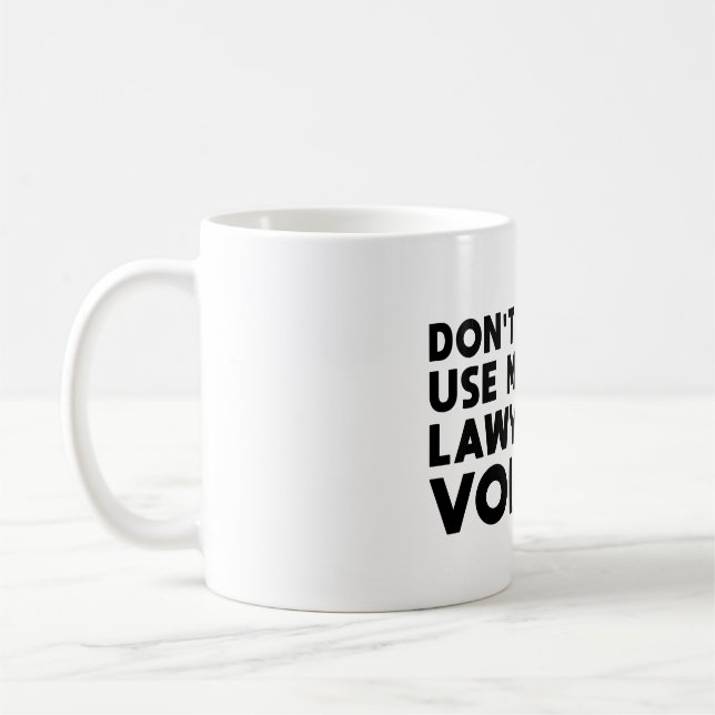 Mug Don't Make Me Use My Lawyer Voice (Gauche)