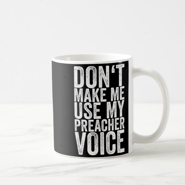 Mug Don't Make Me Use My Preacher Voice  (Droite)