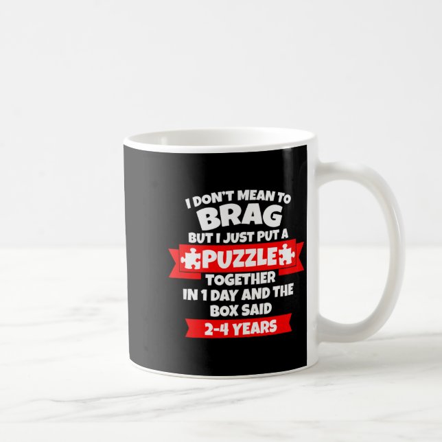Mug Dont Mean To Brag, Put Puzzle Together 1day, Box S (Droite)