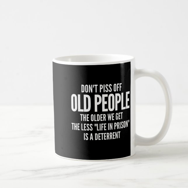 Mug Dont Off Old People Shirt Older We Get Life In Pri (Droite)