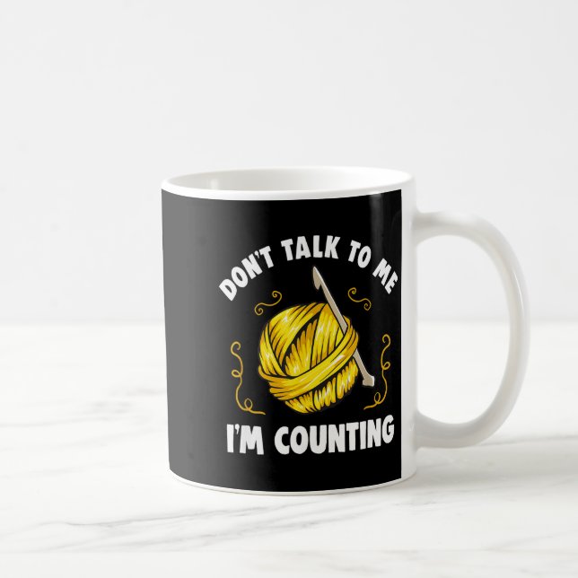Mug Don't Talk To Me I'm Counting _ Funny Knitting Cro (Droite)