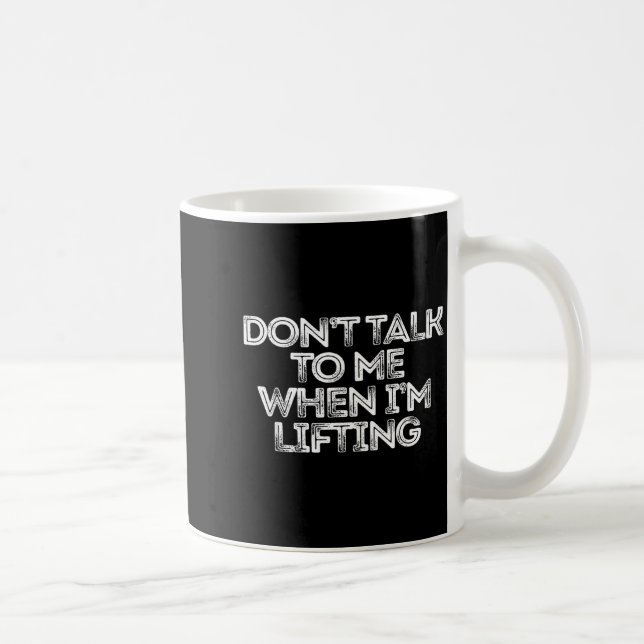 Mug Don't Talk To Me When I'm Lifting  (Droite)