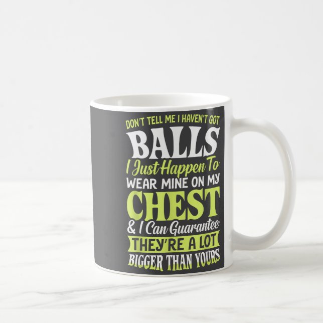 Mug Don't Tell Me I Haven't Got Funny Women Statement  (Droite)