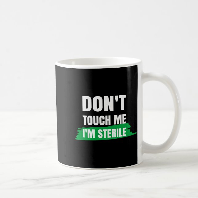 Mug Dont Touch Me Im Sterile Funny Surgical Tech  (Droite)