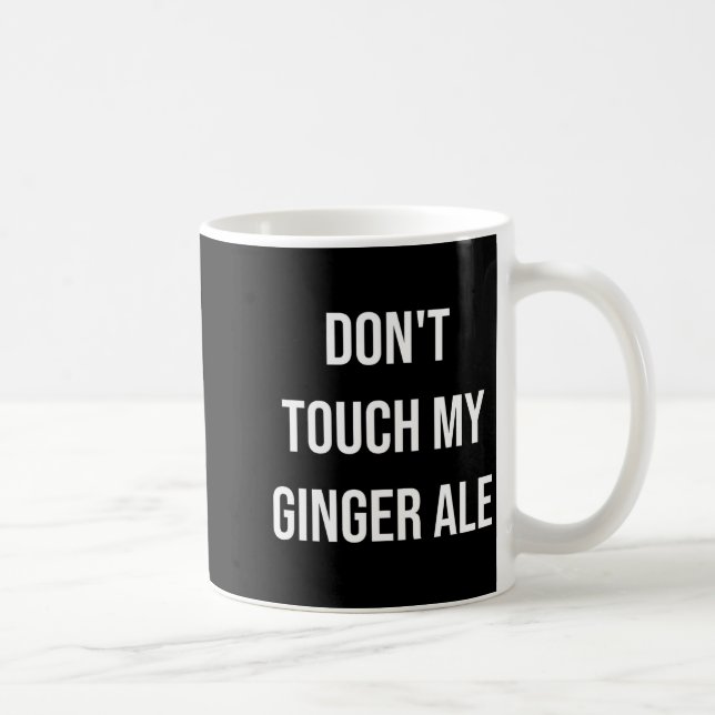 Mug Don't Touch My Ginger Ale Funny Food Foodie Premiu (Droite)