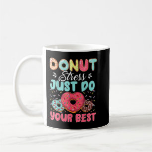 Mug Donut Stress Just Do Your Best Cute Teacher Testin
