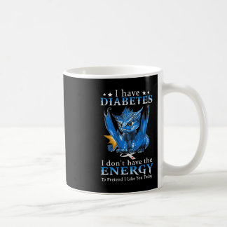 Mug Dragon J'ai le diabète Je n'ai pas l'énergie pour