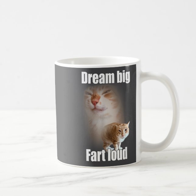 Mug Dream Big Fart Loud Cat Meme Funny Saying  (Droite)