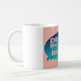 Mug Dream Big Write Bigger, option 2