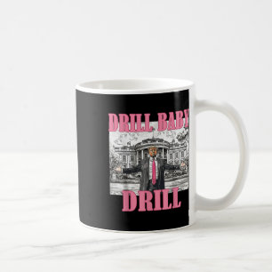 Mug Drill Baby Drill American 2025 Trump Président Us