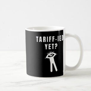 Mug Droits de douane drôles terrifiés Tarif-ied Anti-t