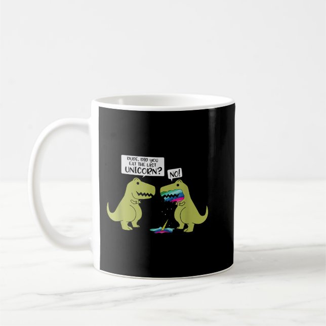 Mug Drôle Avez-Vous Mangé Le Dernier Dinosaure Unicorn (Gauche)