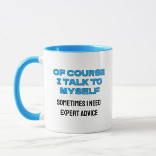 Mug Drôle "Bien sûr que je parle à moi-même" Custom