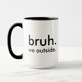 Mug Drôle "bruh. nous dehors." Café blanc minimaliste