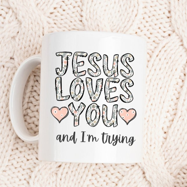 Mug Drôle café Mug, Jésus t'aime et j'essaie (Créateur téléchargé)