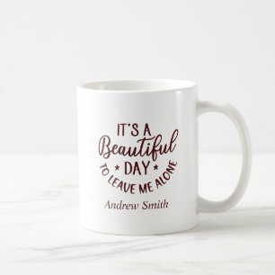 Mug Drôle C'est une belle journée pour me laisser seul