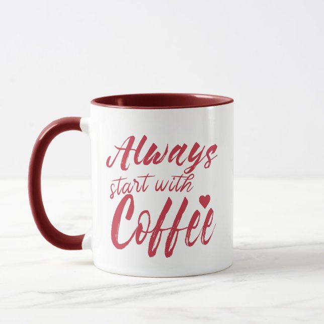 Mug Drôle Citation de café Mug, toujours commencer ave (Gauche)