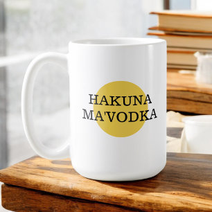 Mug Drôle Citation Hakuna Ma'Vodka Boire Parodie