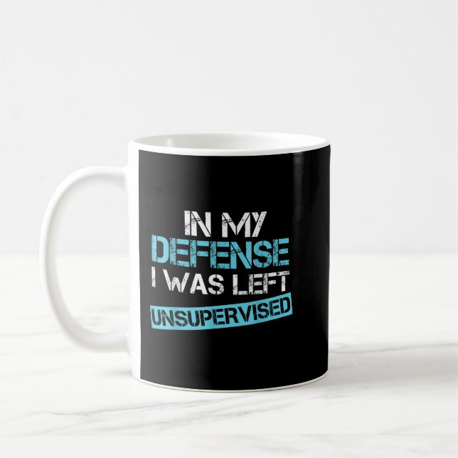 Mug Drôle Dans Ma Défense, J'Ai Été Laissé Sans Survei (Gauche)