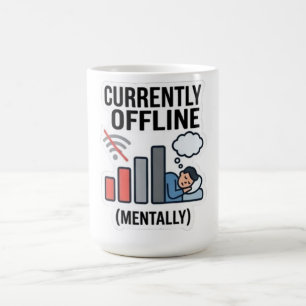 Mug Drôle de T "Actuellement Hors Ligne Mentalement" H