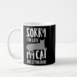 Mug Drôle Désolé, J'Ai Tardé Mon Chat Était Assis Sur 
