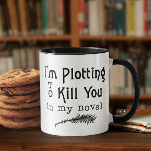 Mug Drôle Ecrivain Plotting pour vous tuer