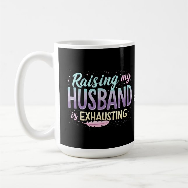 Mug Drôle "Élever Mon Mari Est Épuisant" Blague De Fem (Gauche)