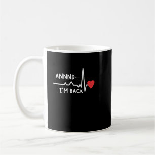 Mug Drôle et je suis de retour pour la chirurgie cardi