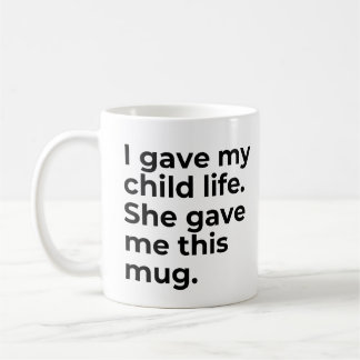 Mug Drôle Fête des mères GiftMaman J'ai donné ma vie d
