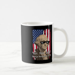 Mug Drôle George Washington Taxez Ceci D 4 juillet 202