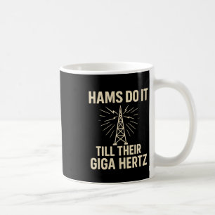 Mug Drôle Hams Opérateur Radio Ham Le Faire Jusqu'À Le