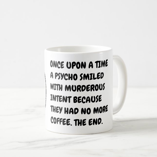 Mug Drôle Hilarious Morning Coffee Psycho meme (Devant droit)