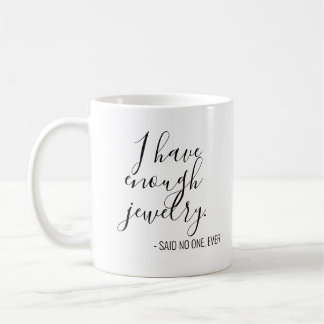 Mug Drôle, j'ai assez de bijoux dit que personne n'a j