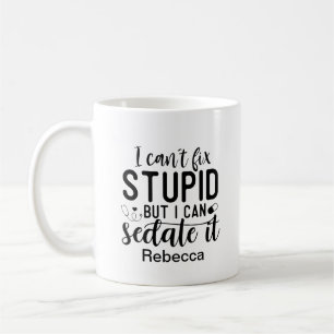 Mug Drôle je ne peux pas réparer Stupide Médicale Pers