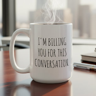Mug Drôle, je vous facture cette conversation