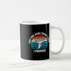 Mug Drôle Juste Une Dent De Requin De Plus Je Promets