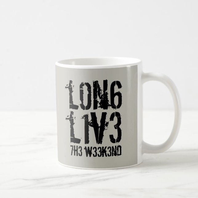 Mug Drôle Leetspeak Long Live Weekend (Droite)