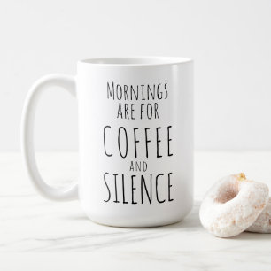 Mug drôle, "Les matins sont pour le café et le sil